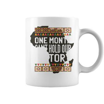 One Month Can T Hold Our History Black History Month Coffee Mug - Thegiftio UK