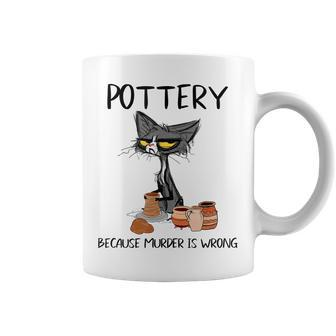 Pottery Because Murder Is Wrong Funny Cat Lovers Coffee Mug - Thegiftio UK