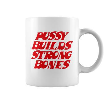 Pussy Builds Strong Bones Tshirt Coffee Mug - Monsterry UK