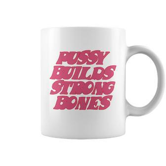 Pussy Builds Strong Bones Tshirt V2 Coffee Mug - Monsterry UK