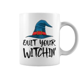 Quit Your Witchin Funny Halloween Horror Scary Coffee Mug - Seseable