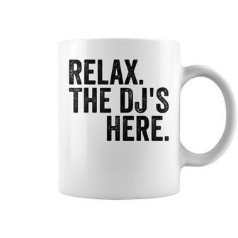 Relax The Djs Here Coffee Mug - Seseable