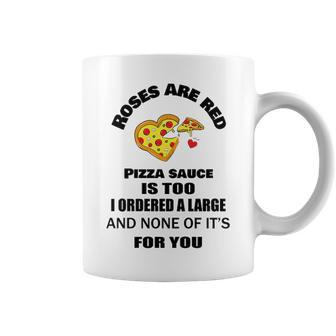 Roses Are Red Pizza Sauce Is Too Coffee Mug - Seseable