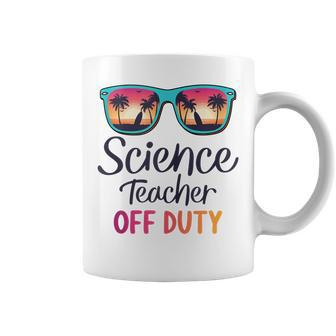 Science Teacher Off Duty Summer Vacation Last Day Of School Coffee Mug - Thegiftio UK