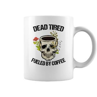 Skeleton And Plants Dead Tired Fueled By Coffee Coffee Mug - Seseable