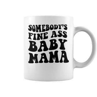 Somebodys Fine Ass Baby Mama Coffee Mug - Seseable
