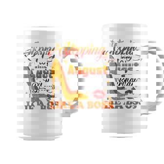 Stepping Into My August Birthday Like A Boss Girl Women Coffee Mug - Thegiftio UK