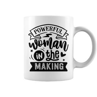Strong Woman Powerful Woman In The Making Coffee Mug - Seseable