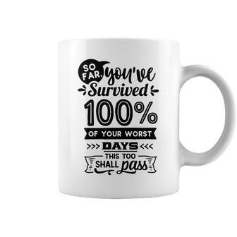 Strong Woman So Far You Have Survived 100 Of Your Worst Coffee Mug - Seseable