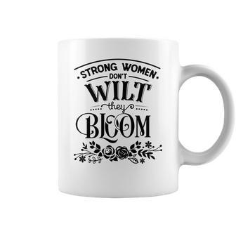 Strong Woman Strong Women Dont Wilt They Bloom Coffee Mug - Seseable