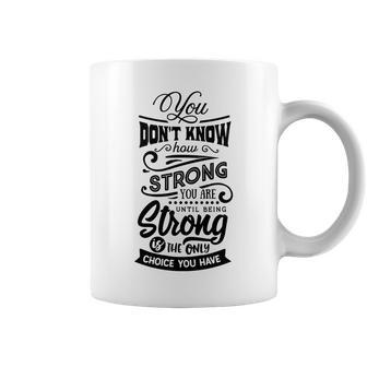 Strong Woman You Dont Know How Strong You Are Coffee Mug - Seseable