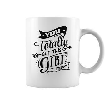 Strong Woman You Totally Got This Girl Coffee Mug - Seseable