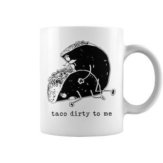 Taco Dirty To Me V3 Coffee Mug - Seseable
