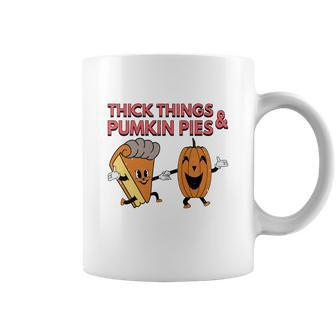 Thick Things And Pumpkin Pies Fall Lovers Coffee Mug - Seseable