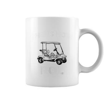 This Is How I Roll Golf Cart Coffee Mug - Monsterry UK