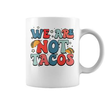 We Are Not Tacos Jill Biden Breakfast Taco Latino Quote Coffee Mug - Seseable