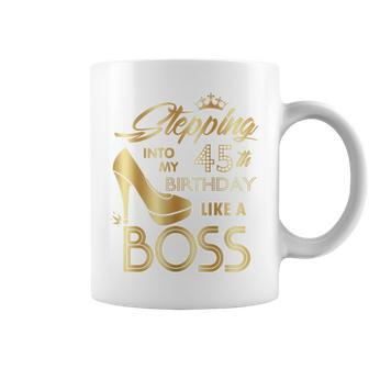 Womens Stepping Into My 45Th Birthday Like A Boss High Heel Shoes Coffee Mug - Seseable