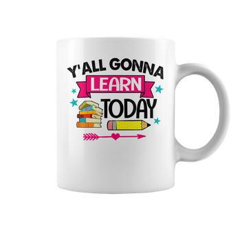 Yall Gonna Learn Today Proud Teacher Life Teaching Job Coffee Mug - Thegiftio UK