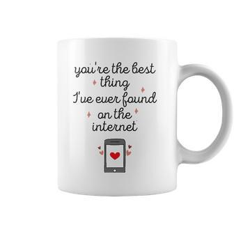 Youre The Best Thing Ive Ever Found On The Internet Coffee Mug - Thegiftio