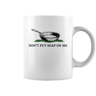 Funny Don’T Put Soap On Me Apparel Coffee Mug - Monsterry