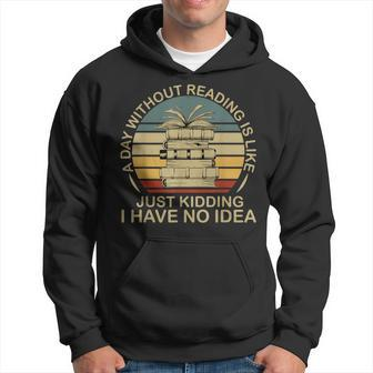 A Day Without Reading Is Like Book Lover Book Nerd Librarian Hoodie - Thegiftio UK