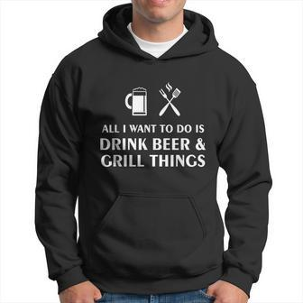 All I Want To Do Is Drink Beer And Grill Things Bbq Cooking Graphic Design Printed Casual Daily Basic Hoodie - Thegiftio UK