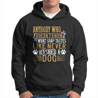 Anybody Who Doesn’T Know What Soap Tastes Like Never Washed A Dog V2 Hoodie