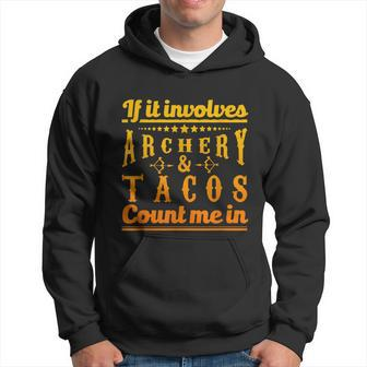Archery Design If It Involves Archery & Tacos Count Me In Hoodie - Thegiftio