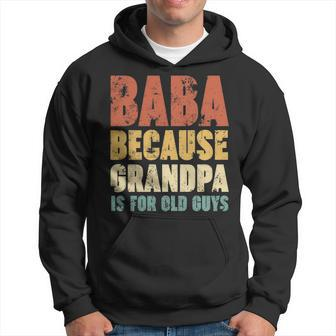 Baba Because Grandpa Is For Old Guys Graphic Design Printed Casual Daily Basic Men Hoodie - Thegiftio UK