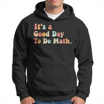 Back To School Funny Its A Good Day To Do Math Teachers Hoodie - Thegiftio UK