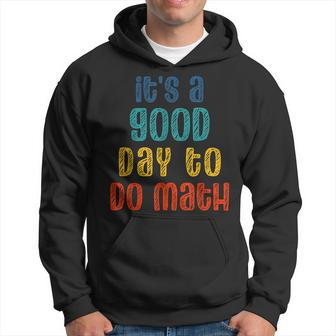Back To School Its A Good Day To Do Math Funny Teachers Hoodie - Thegiftio