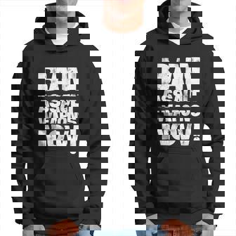 Ban Assault Weapons Now V2 Hoodie - Thegiftio