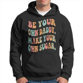 Be Your Own Daddy Make Your Own Sugar Groovy & Wavy Style Men Hoodie Graphic Print Hooded Sweatshirt - Thegiftio UK