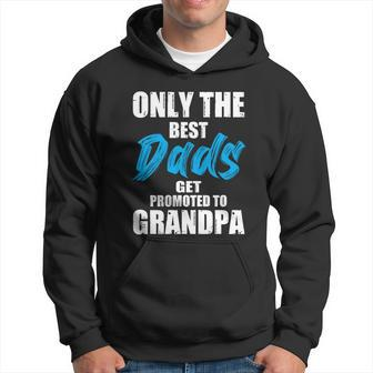 Only The Best Dad Promoted Grandpa Fathers Day Love Quote Men Hoodie - Thegiftio UK