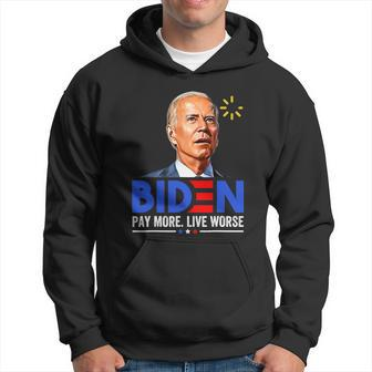 Biden Funny Pay More Live Worse Funny Biden Hoodie - Monsterry