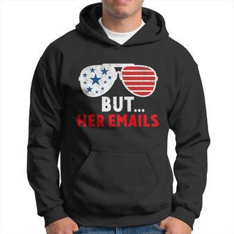 But Her Emails Shirt Funny Quote Meme Sunglasses America Flag Graphic Design Printed Casual Daily Basic Men Hoodie - Thegiftio UK