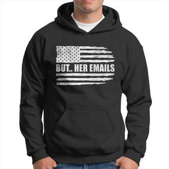 But Her Emails Shirt Funny Quote Meme Vintage America Flag Graphic Design Printed Casual Daily Basic Men Hoodie - Thegiftio UK