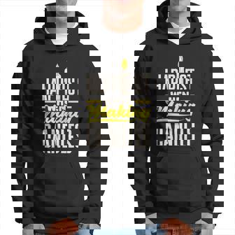 Candle Maker Candle Making Happiest When Making Candles Funny Gift Graphic Design Printed Casual Daily Basic Hoodie - Thegiftio