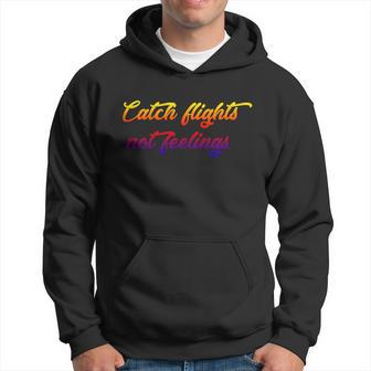 Catch Flights Not Feelings Travelling Gift Graphic Design Printed Casual Daily Basic V3 Hoodie - Thegiftio UK