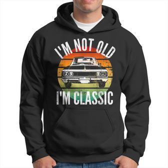 Classic Car Im Not Old Im Classic Funny Old Age Hoodie - Thegiftio UK