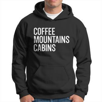 Coffee Mountains And Cabins Campfire Outdoorsy Holiday Funny Gift Great Gift Hoodie - Thegiftio UK
