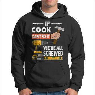 If Cook Custom Name Cant Fix It Were All Screwed Handyman Men Hoodie - Thegiftio UK