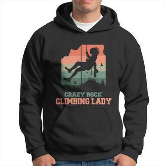 Crazy Rock Climbing Lady Meaningful Gift Rock Climber Mountaineer Climbing Funny Hoodie - Thegiftio UK