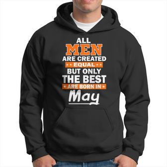 All Men Are Created Equal The Best Are Born In May Men Hoodie - Thegiftio UK