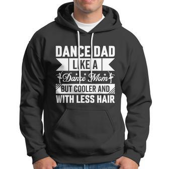 Dance Dad Like A Dance Mom But Cooler And With Less Hair Hoodie - Monsterry DE
