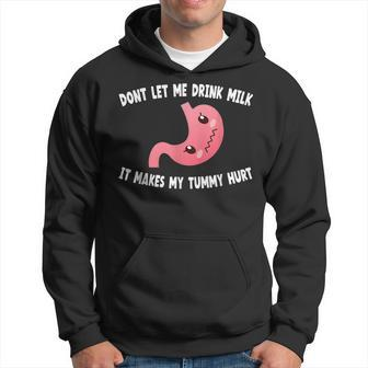 Dont Let Me Drink Milk It Makes My Tummy Hurt Stomach Pain Hoodie - Seseable