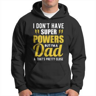 I Dont Have Super Powers But Im A Dad Fathers Day Men Hoodie - Thegiftio UK