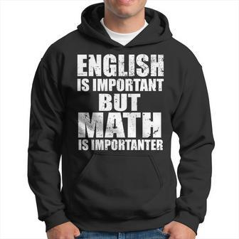 English Is Important But Math Is Importanter T-Shirt Men Hoodie - Thegiftio UK