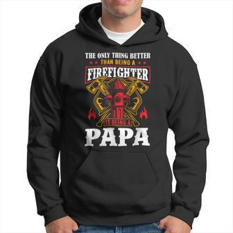 Firefighter The Only Thing Better Than Being A Firefighter Being A Papa Hoodie - Seseable