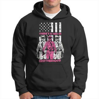 Firefighter Theres A Her In Brotherhood Firefighter Fireman Gift Hoodie - Seseable